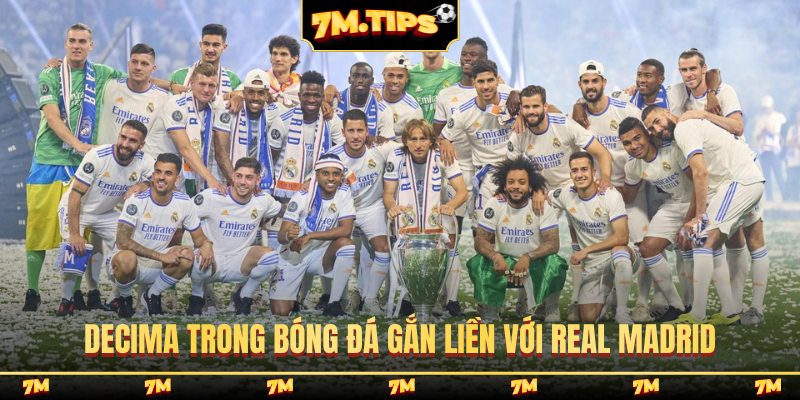Decima trong bóng đá gắn liền với Real Madrid